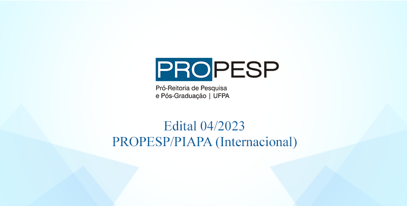 Edital 04/2023 - Propesp/PIAPA (Internacional)